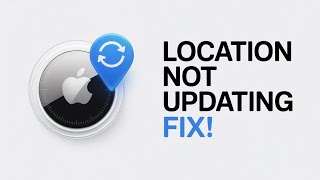 How To Fix AirTag Not Updating Location (2025 Easy Guide)