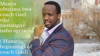 Menya Ubuzima Bwa Coach Gael Uko Yatangiye Naho Ageze Humble Beginnings Of Coach Gael