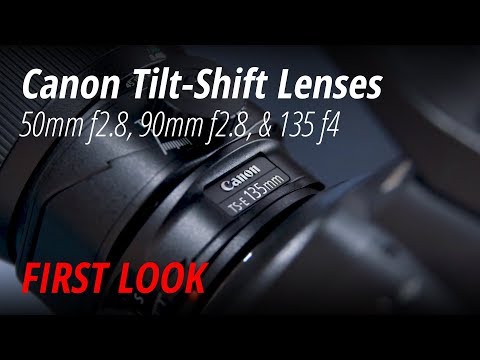 First Look | Canon TS-E 50mm f2.8, 90mm f2.8, and 135mm f4 Tilt Shift Lenses