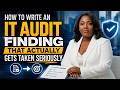 How to Write an IT Audit Finding That Actually Gets Taken Seriously