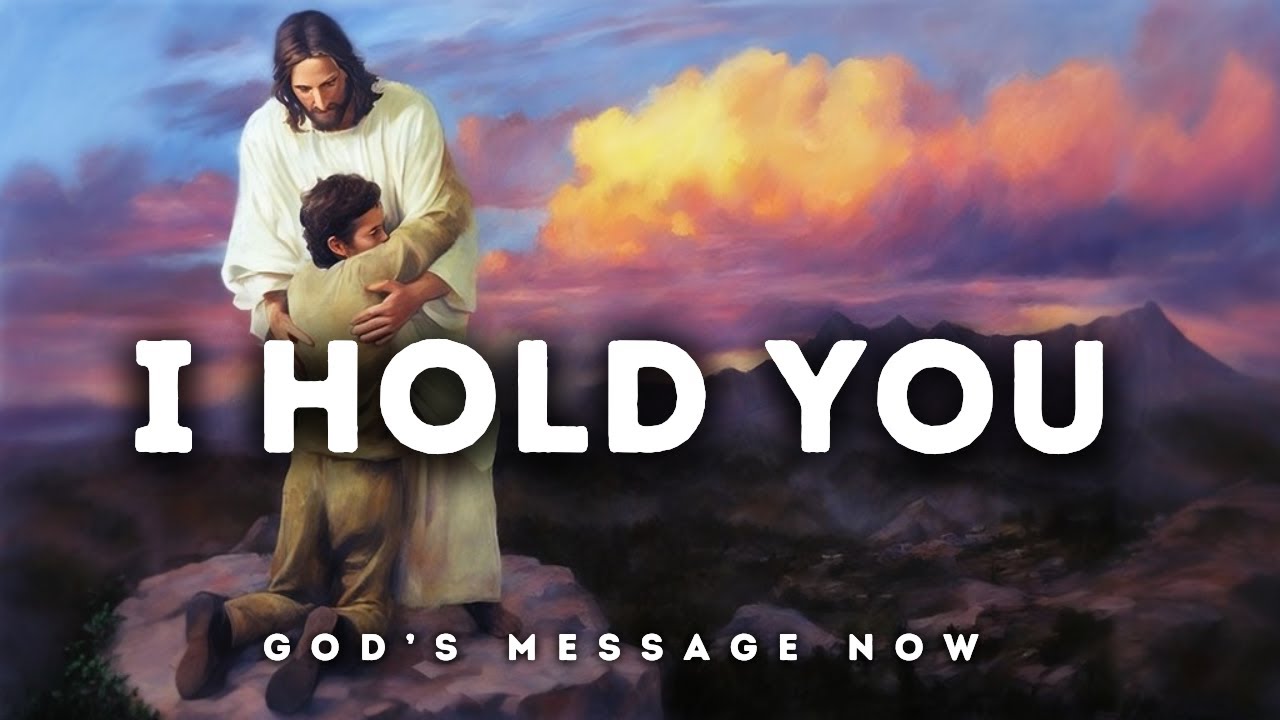 𝙂𝙤𝙙 𝙈𝙚𝙨𝙨𝙖𝙜𝙚: I HOLD YOU | God Message for You Today | God's Message Now ...