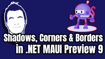 .NET MAUI Preview 9: Borders, Corners and Shadows on Everything!