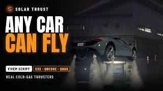 FiveM Flying Car Script – Real Cold-Gas Thrusters on ANY Car | Solar Thrust