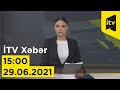 İTV Xəbər - 29.06.2021 (15:00)
