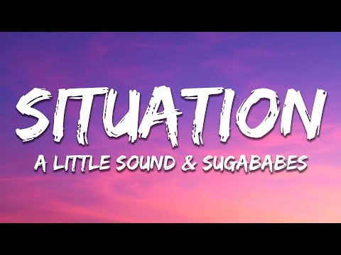 A Little Sound & SugaBabes - Situation (Lyrics)