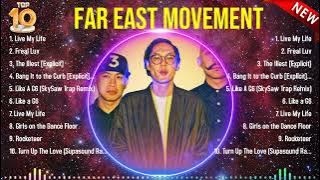 Top 10 songs Far East Movement 2024 ~ Best Far East Movement playlist 2024