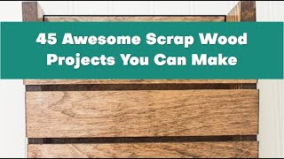 45 Awesome Scrap Wood Projects You Can Make 