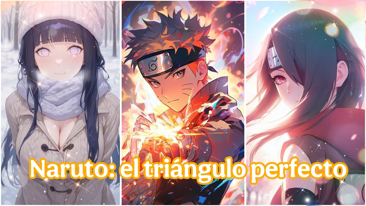 Naruto: El triángulo perfecto. ||Harem|| Cap 1 al 5