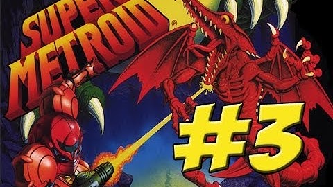 Super Metroid: Part 3