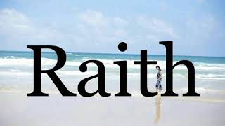 How To Pronounce Raith🌈🌈🌈🌈🌈🌈Pronunciation Of Raith