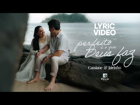 Perfect Is What God Does - Cassiane and Jairinho (Lyric Video)