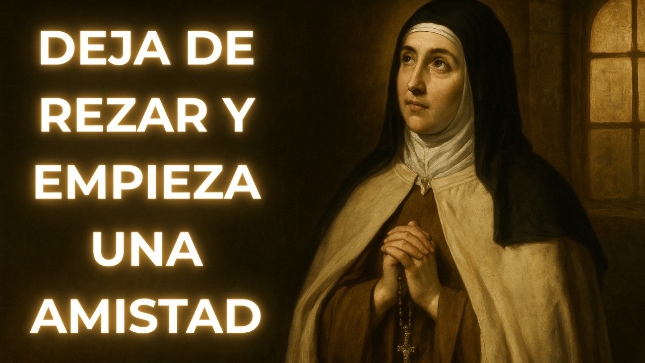 ⚠️DEJA DE REZAR y empieza una AMISTAD: El método de Santa Teresa para cambiar TU VIDA.