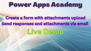 Power Apps Academy Live - Create Power Apps form with attachments, and send responses by email
