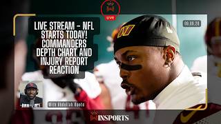 Full LIVE - NFL Starts Today! Commanders Depth Chart and Injury Report Reaction Update