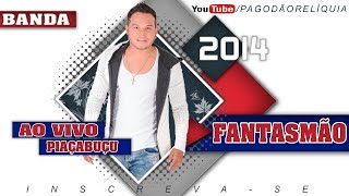 FANTASMÃO AO VIVO EM PIAÇABUÇU 2014