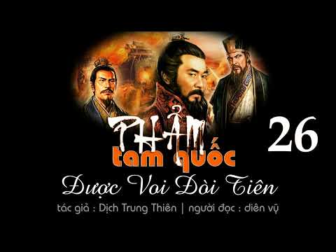Video audio truyện - phẩm tam quốc - 26 - Được Voi Đòi Tiên - youtube