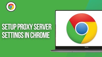 How To Setup PROXY SERVER Settings In Google Chrome