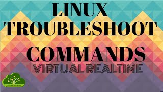 Linux Troubleshooting Commands end to end. -- Linux Virtual Realtime