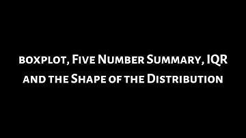 #6. Boxplot with StatCrunch, Five Number Summary, IQR, and the Shape of the Distribution