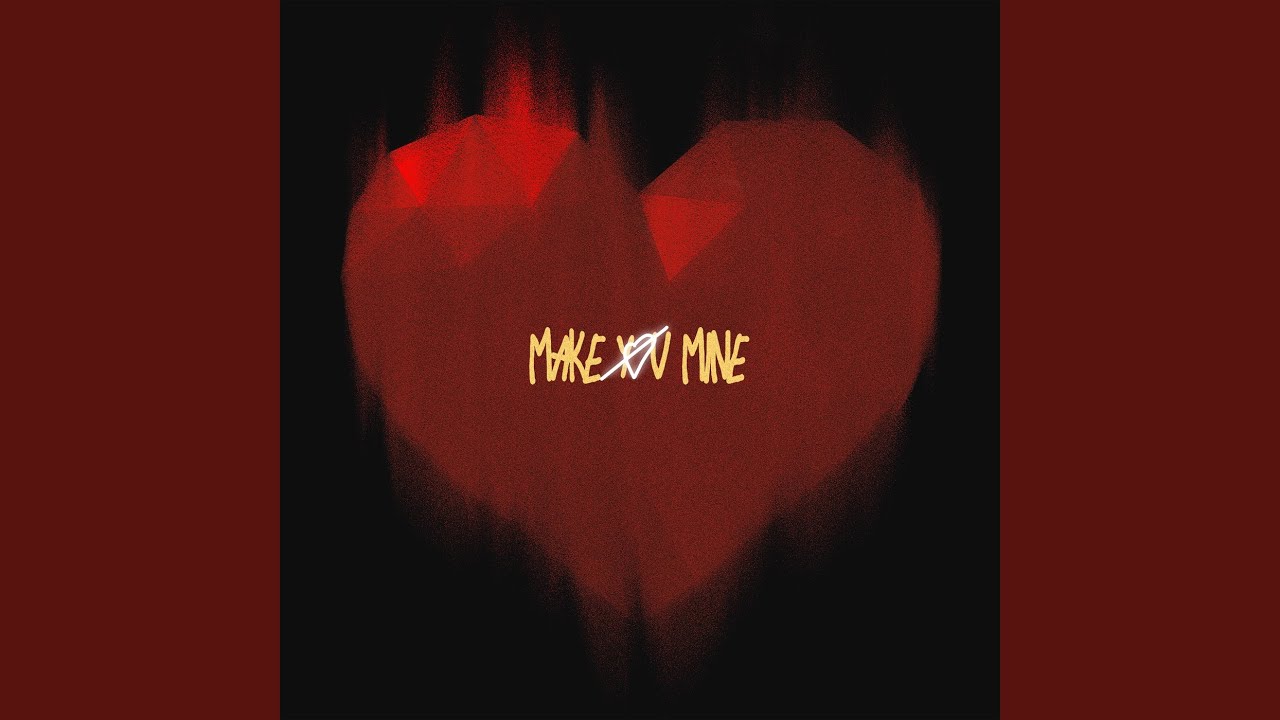 Make You Mine