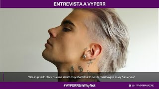 VYPERR: “Por fin puedo decir que me siento muy identificado con la música que estoy haciendo”