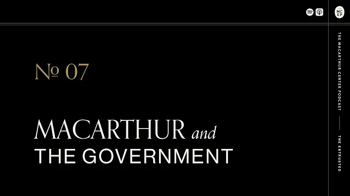 Episode 7: MacArthur and the Government