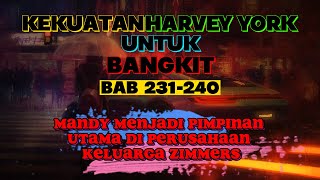 Kekuatan  Harvey York Untuk Bangkit BAB 231-240