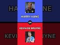 Football Clash: Harry Kane or Kevin De Bruyne? ⚽🌟 #shorts #quiz