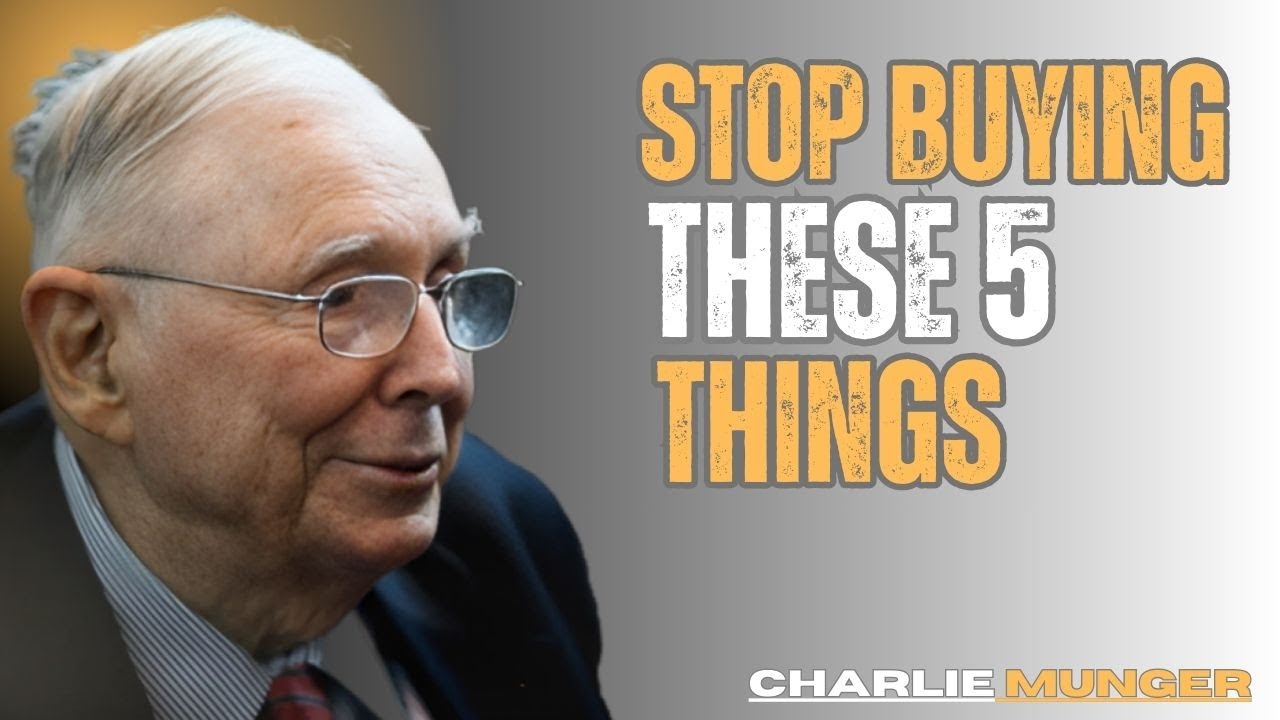 IF YOU WANT TO GET RICH, STOP BUYING THESE 5 THINGS | CHARLIE MUNGER WISDOM