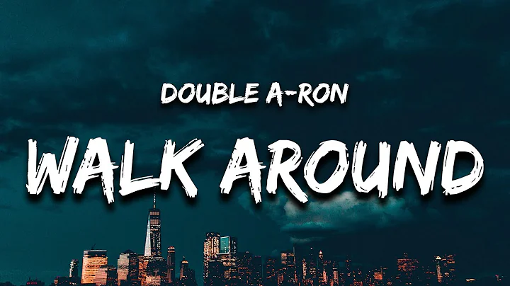 Double A-Ron - Walk Around (Lyrics) i been walking around with zero b - DayDayNews