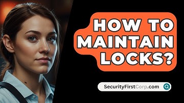 How To Maintain Locks? - SecurityFirstCorp.com