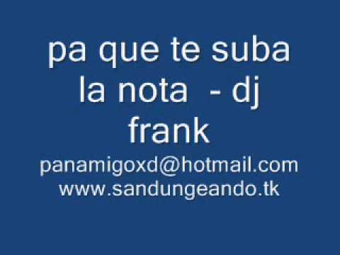 pa que te suba la nota -  dj frank (8-22)