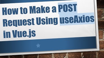 How to Make a POST Request Using useAxios in Vue.js