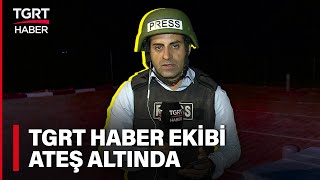 Tgrt Haber Ekibi Ölümden Döndü: Sıcak Bölge Sderotta Ateş Altında Kaldılar - Tgrt Haber