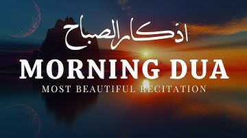 Morning Adhkar (أذكار الصباح) Daily Supplications for Barakah & Inner Tranquility | Holy Quran