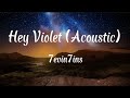 Hey Violet 7evin7ins Acoustic Version Hey Violet 7evin7ins Acoustic Version