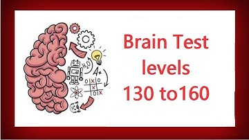 Brain Test  Tricky Puzzles | Level 130 to 160 Answers
