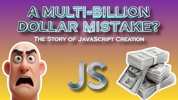 A Multi-Billion Dollar Mistake? The Story of JavaScript