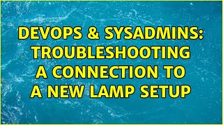 Celebrity DevOps & SysAdmins: Troubleshooting a connection to a new LAMP setup Wealth
