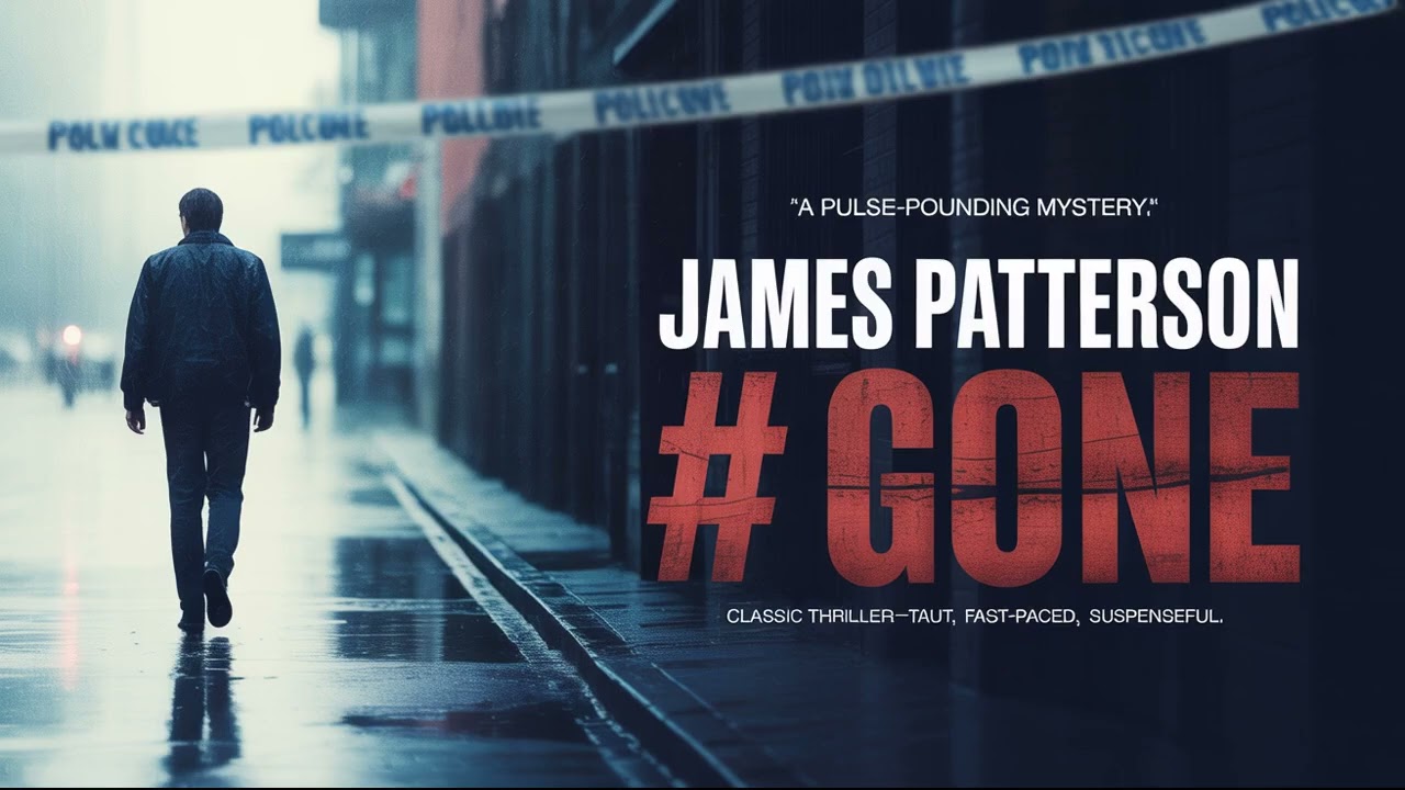 Gone by James Patterson | Full Audiobook Experience of the Thrilling Page-Turner You Can’t Put Down