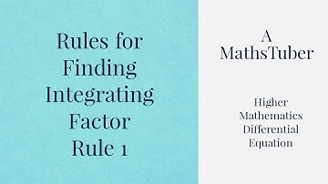 Rules For Finding Integrating Factor Rule 1