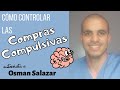 CÓMO controlar las COMPRAS COMPULSIVAS 🛍️ Entrevista a Osman Salazar