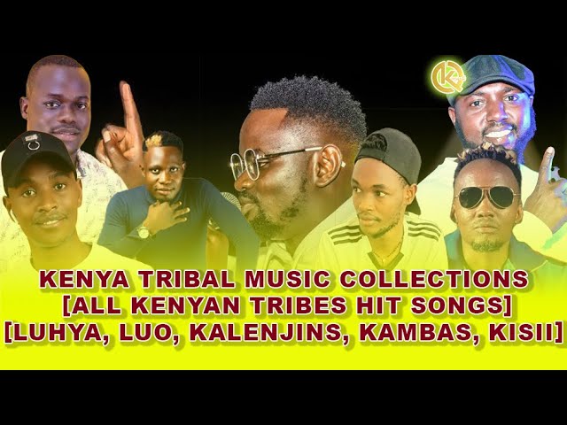Kenya Tribal Music Collections [All kenyan tribes hit songs][Luhya, Luo, Kalenjins, Kambas, Kisii] class=