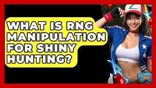 What Is RNG Manipulation For Shiny Hunting? - The Trainers Guide