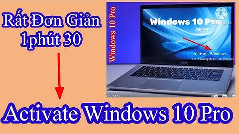 Hướng dẫn Activate Windows 10 cực kỳ nhanh