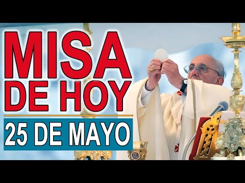 MISA DE HOY 25 de Mayo Sábado de la VII semana del Tiempo Ordinario