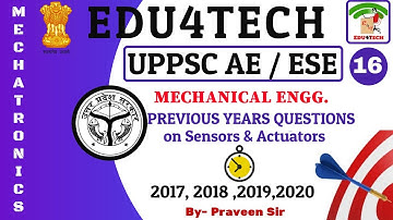MECHATRONICS II Lecture 16 II PYQs  II Sensor & Actuator II UPPSC AE II ESE II Praveen Sir