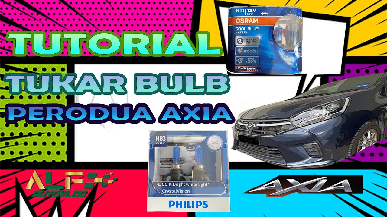 TUTORIAL TUKAR SEMUA BULB DALAM HEADLAMP PERODUA AXIA.... H11 OSRAM HB3 ...
