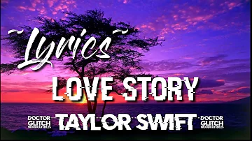 Taylor Swift ~ Love Story ( •Lyrics• )