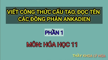 VIẾT CÔNG THỨC CẤU TẠO VÀ GỌI TÊN CÁC ĐỒNG PHÂN ANKADIEN - PHẦN 1